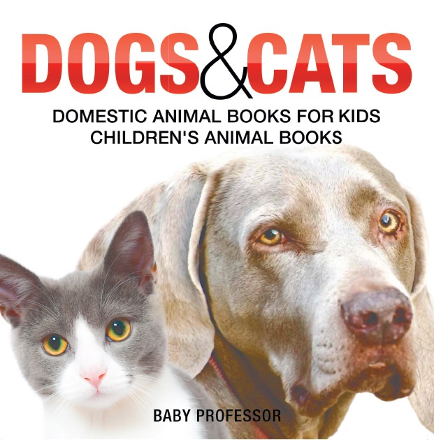 Dogs and Cats : Domestic Animal Books for Kids  Children's Animal Books