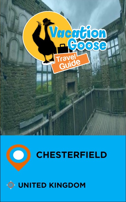 Vacation Goose Travel Guide Chesterfield United Kingdom