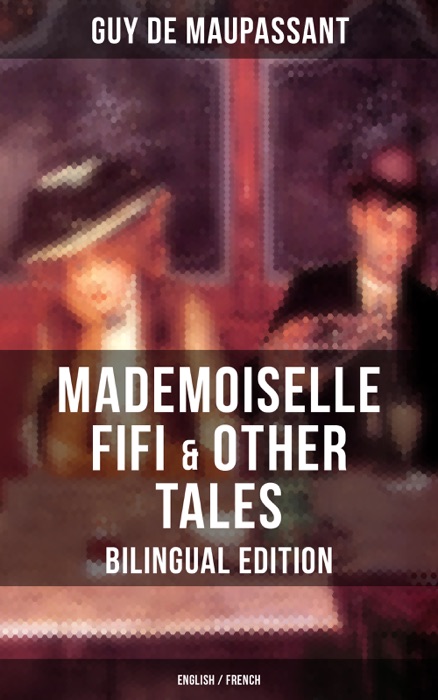 Mademoiselle Fifi & Other Tales – Bilingual Edition (English / French)