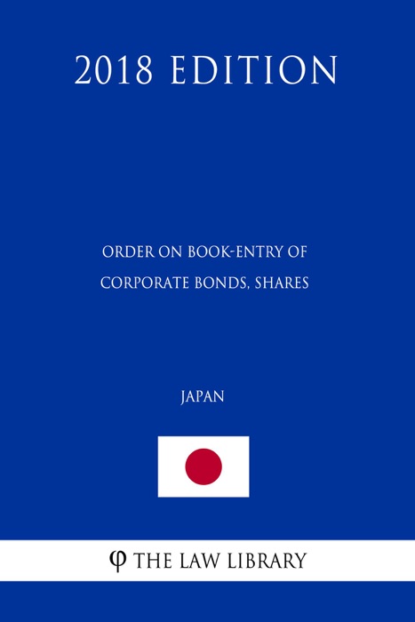 Order on Book-Entry of Corporate Bonds, Shares (Japan) (2018 Edition)