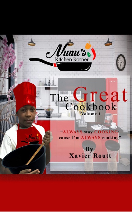 NuNu's Kitchen KornerThe Great Cookbook Volume 1
