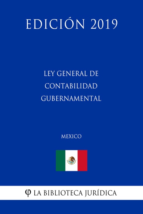 Ley General de Contabilidad Gubernamental (México) (Edición 2019)