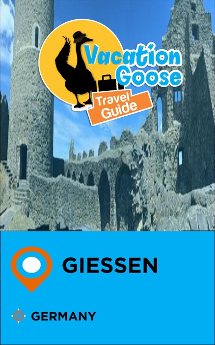 Vacation Goose Travel Guide Giessen Germany