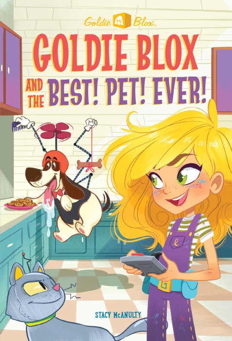 Goldie Blox and the Best! Pet! Ever! (GoldieBlox)