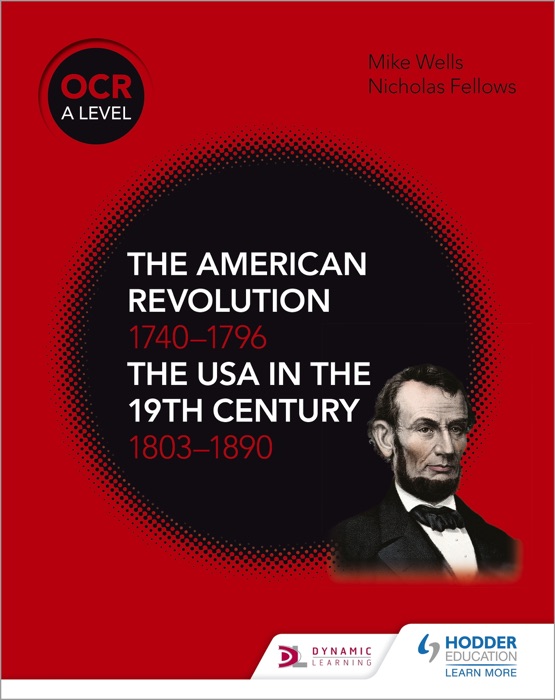 OCR A Level History: The American Revolution 1740-1796 and The USA in the 19th Century 1803–1890