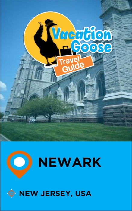 Vacation Goose Travel Guide Newark New Jersey, USA