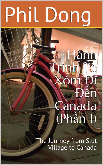 Hành Trình Từ Xóm Đĩ Đến Canada ( Phần 1)