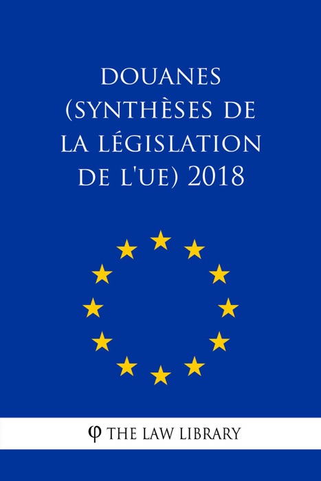 Douanes (Synthèses de la législation de l'UE) 2018