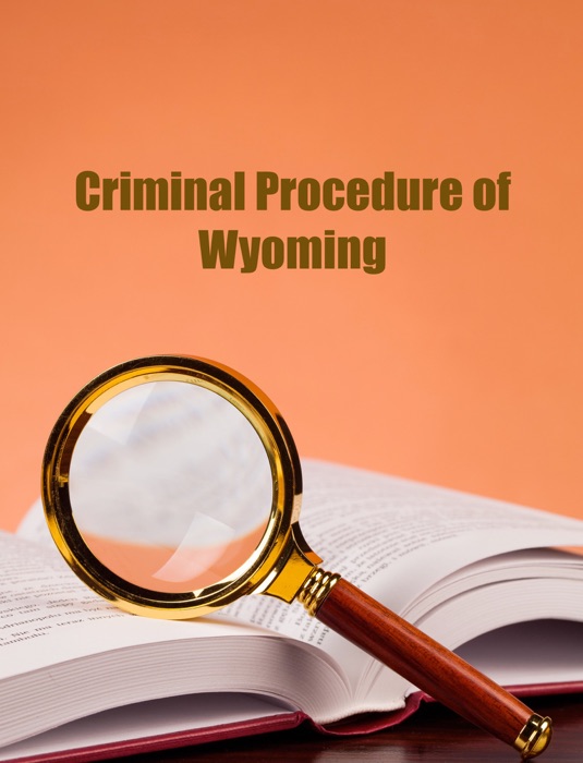 Wyoming. Code of Criminal Procedure. 2017