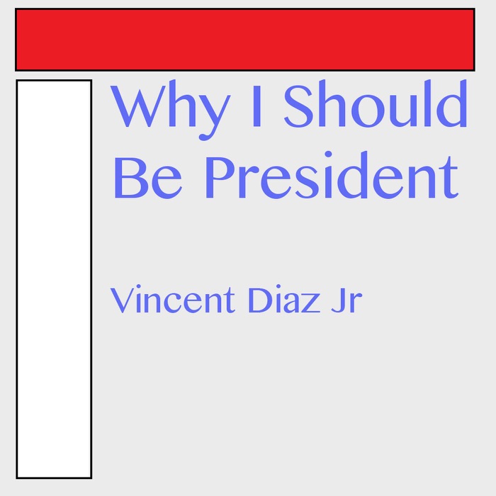 Why I Should Be President