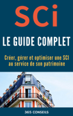 SCI, le Guide Complet - Olivier Morel & 365 Conseils