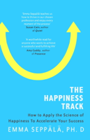 Emma Seppälä PhD. - The Happiness Track artwork