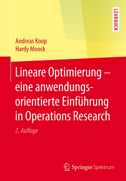 Lineare Optimierung – eine anwendungsorientierte Einführung in Operations Research