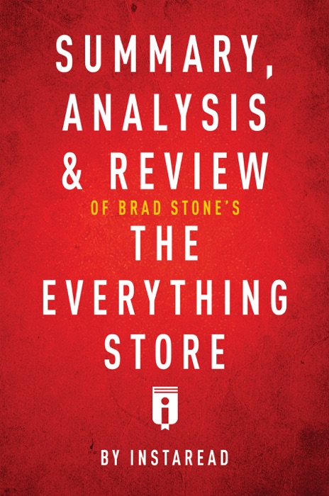 Summary, Analysis & Review of Brad Stone’s The Everything Store by Instaread