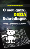 O Meu Gato Odeia Schrödinger - Luca Montemagno