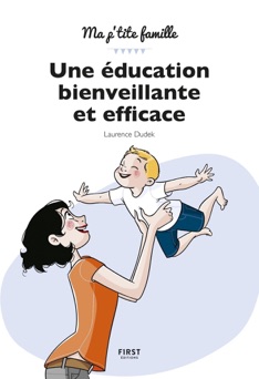 Une éducation bienveillante et efficace ! - Laurence Dudek