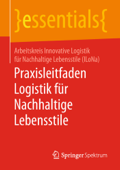 Praxisleitfaden Logistik für Nachhaltige Lebensstile - Arbeitskreis Innovative Logistik für Nachhaltige Lebensstile (ILoNa)