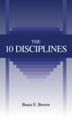 The 10 Disciplines - Bruce E. Brown