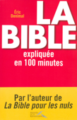 La Bible expliquée en 100 minutes - Éric Denimal