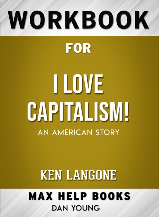 Workbook for I Love Capitalism!: An American Story (Max-Help Books)