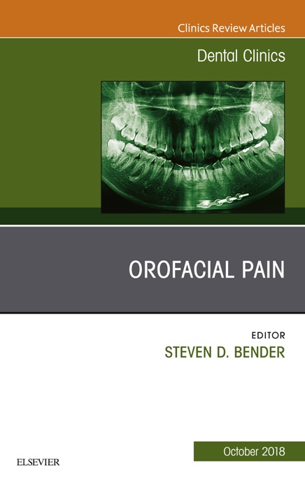 Orofacial Pain, An Issue of Dental Clinics of North America E-Book
