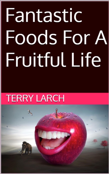 Fantastic Foods For A Fruitful Life