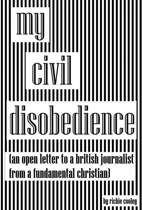 My Civil Disobedience… (An Open Letter to a British Journalist from a Fundamental Christian)