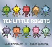 Ten Little Robots - Mike Brownlow & Simon Rickerty