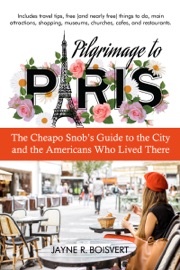 Book's Cover of Pilgrimage to Paris: The Cheapo Snob’s Guide to the City and the Americans Who Lived There