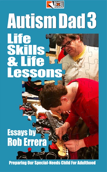 Autism Dad, Vol. 3: Life Skills & Life Lessons, Preparing Our Special-Needs Child For Adulthood