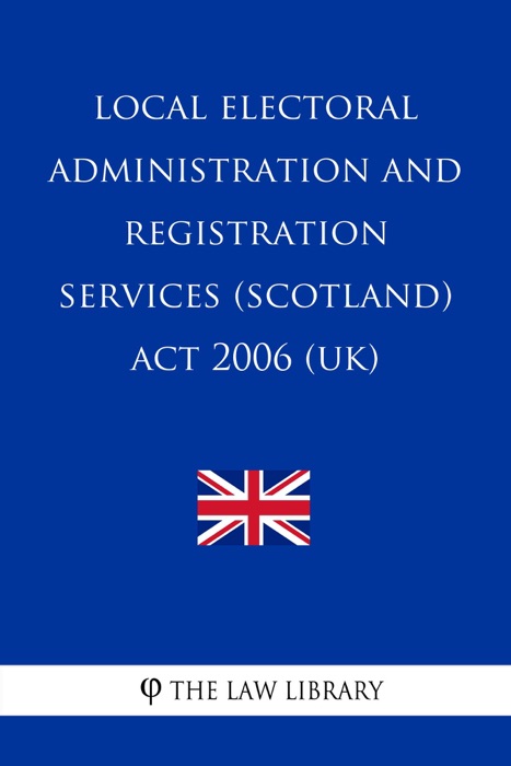 Local Electoral Administration and Registration Services (Scotland) Act 2006 (UK)