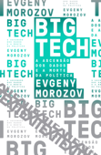 Big Tech - Evgeny Morozov