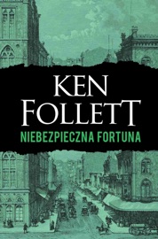 Niebezpieczna fortuna - Ken Follett