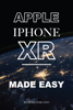 Mark Dascano - Apple Iphone Xr: Made Easy artwork