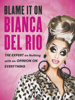 Blame it on Bianca Del Rio - Bianca Del Rio