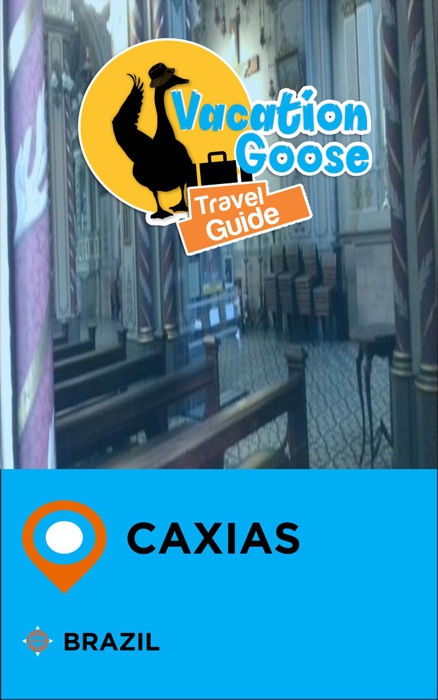 Vacation Goose Travel Guide Caxias Brazil
