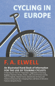 Cycling in Europe - An Illustrated Hand-Book of Information for the use of Touring Cyclists - F. A. Elwell