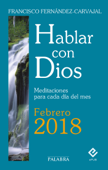 Hablar con Dios - Febrero 2018 - Francisco Fernández-Carvajal