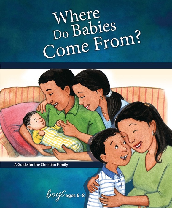 Where Do Babies Come From?: For Boys Ages 6-8 - Learning About Sex