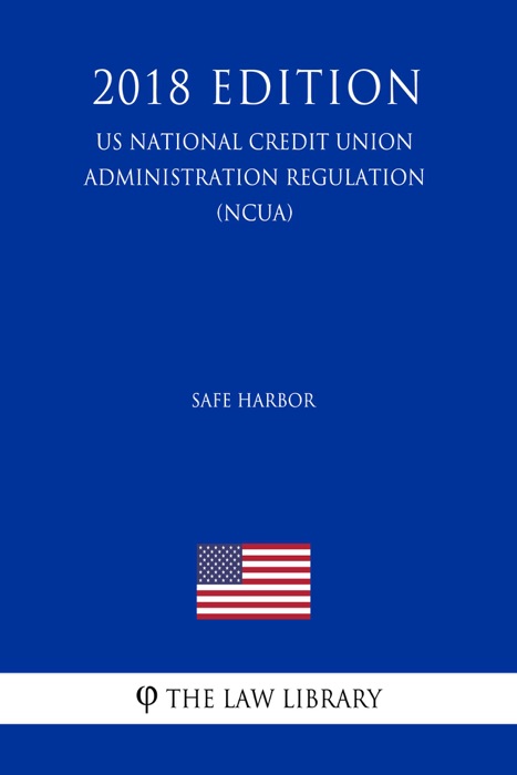 Safe Harbor (US National Credit Union Administration Regulation) (NCUA) (2018 Edition)