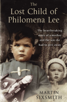 Martin Sixsmith - The Lost Child of Philomena Lee artwork