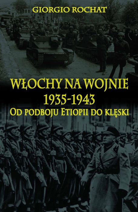 Włochy na wojnie 1935-1943. Od podboju Etiopii do klęski