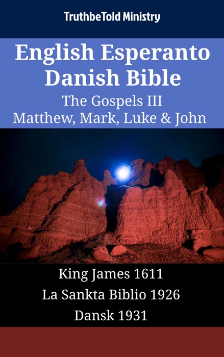 English Esperanto Danish Bible - The Gospels III - Matthew, Mark, Luke & John
