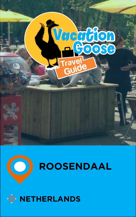 Vacation Goose Travel Guide Roosendaal Netherlands