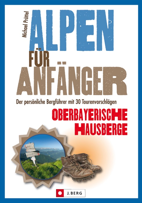 Alpen für Anfänger – Wandern Oberbayern Hausberge