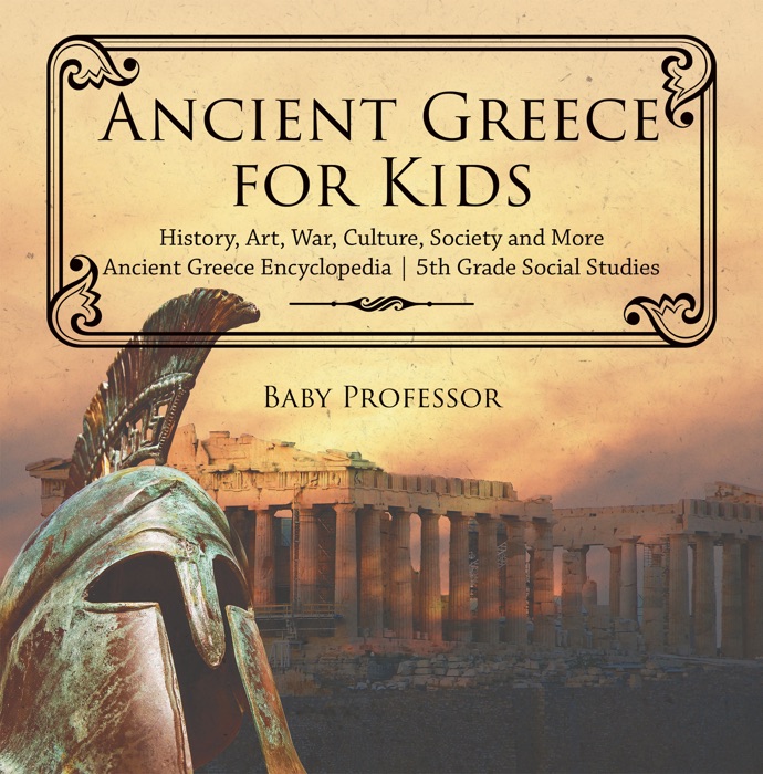 Ancient Greece for Kids - History, Art, War, Culture, Society and More  Ancient Greece Encyclopedia  5th Grade Social Studies