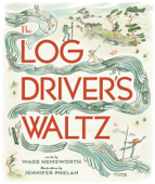 The Log Driver's Waltz - Wade Hemsworth