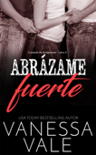 Abrázame fuerte - Vanessa Vale