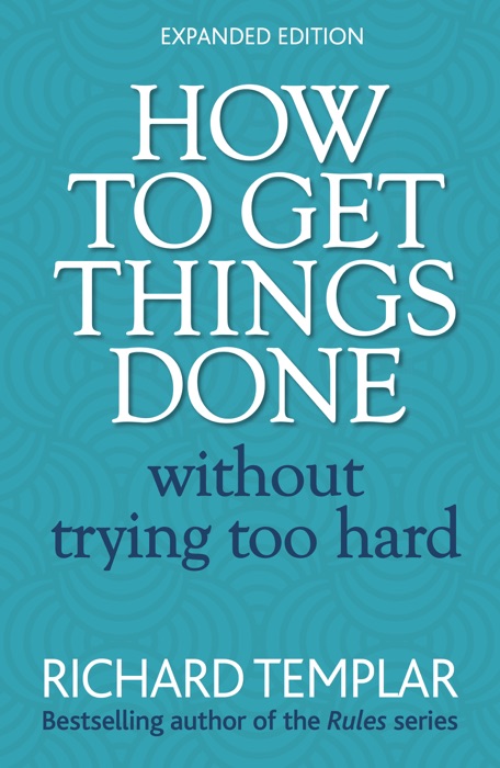 How to Get Things Done Without Trying Too Hard (Expanded Edition)