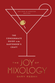 The Joy of Mixology, Revised and Updated Edition - Gary Regan